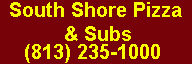 Powered by South Shore Pizza & Subs Powered by South Shore Pizza & Subs